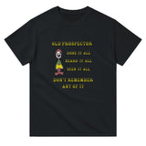 Old Prospector Don't Remember T-Shirt