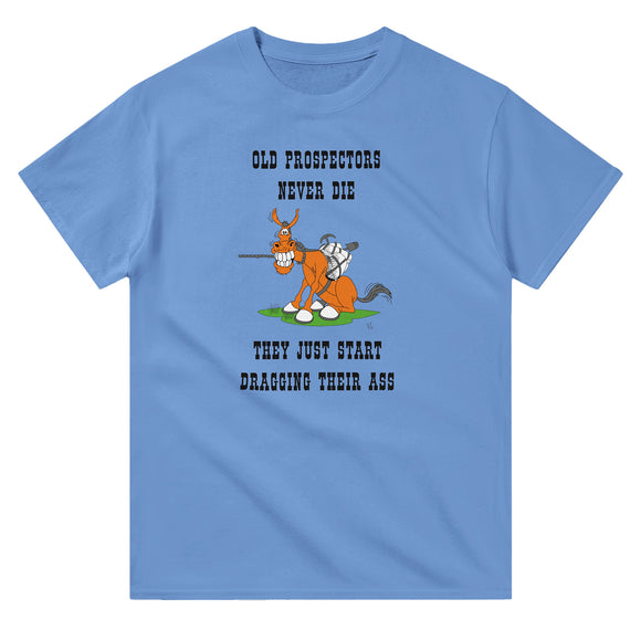 Old Prospectors Never Die, T-Shirt