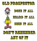 Old Prospector Don't Remember T-Shirt