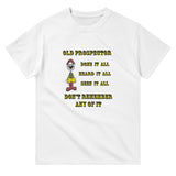 Old Prospector Don't Remember T-Shirt